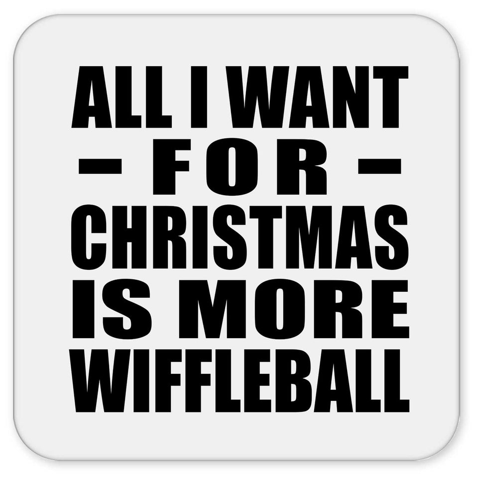 All I Want For Christmas Is More Wiffleball - Drink Coaster
