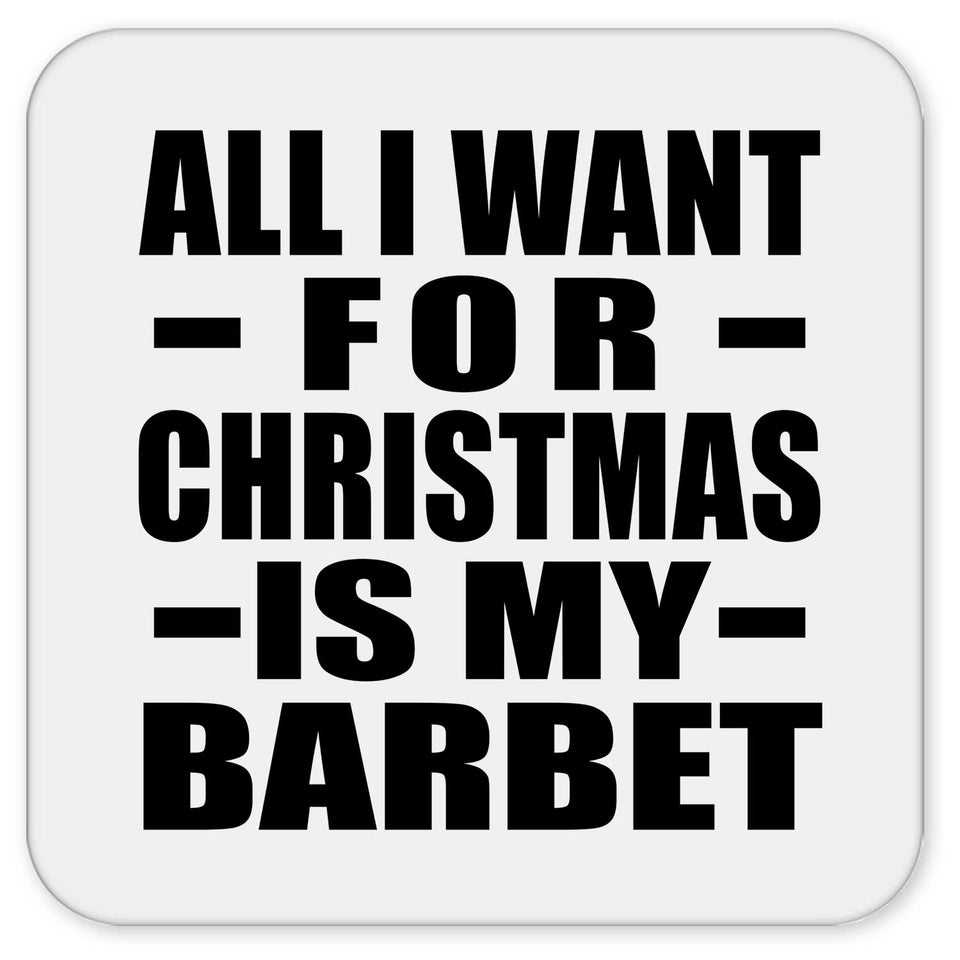 All I Want For Christmas Is My Barbet - Drink Coaster