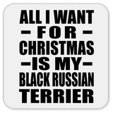 All I Want For Christmas Is My Black Russian Terrier - Drink Coaster