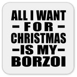 All I Want For Christmas Is My Borzoi - Drink Coaster