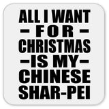 All I Want For Christmas Is My Chinese Shar-Pei - Drink Coaster