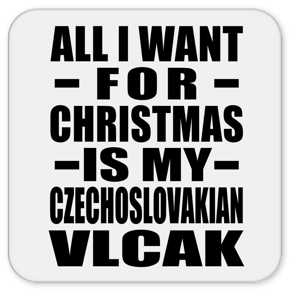 All I Want For Christmas Is My Czechoslovakian Vlcak - Drink Coaster
