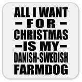 All I Want For Christmas Is My Danish-Swedish Farmdog - Drink Coaster