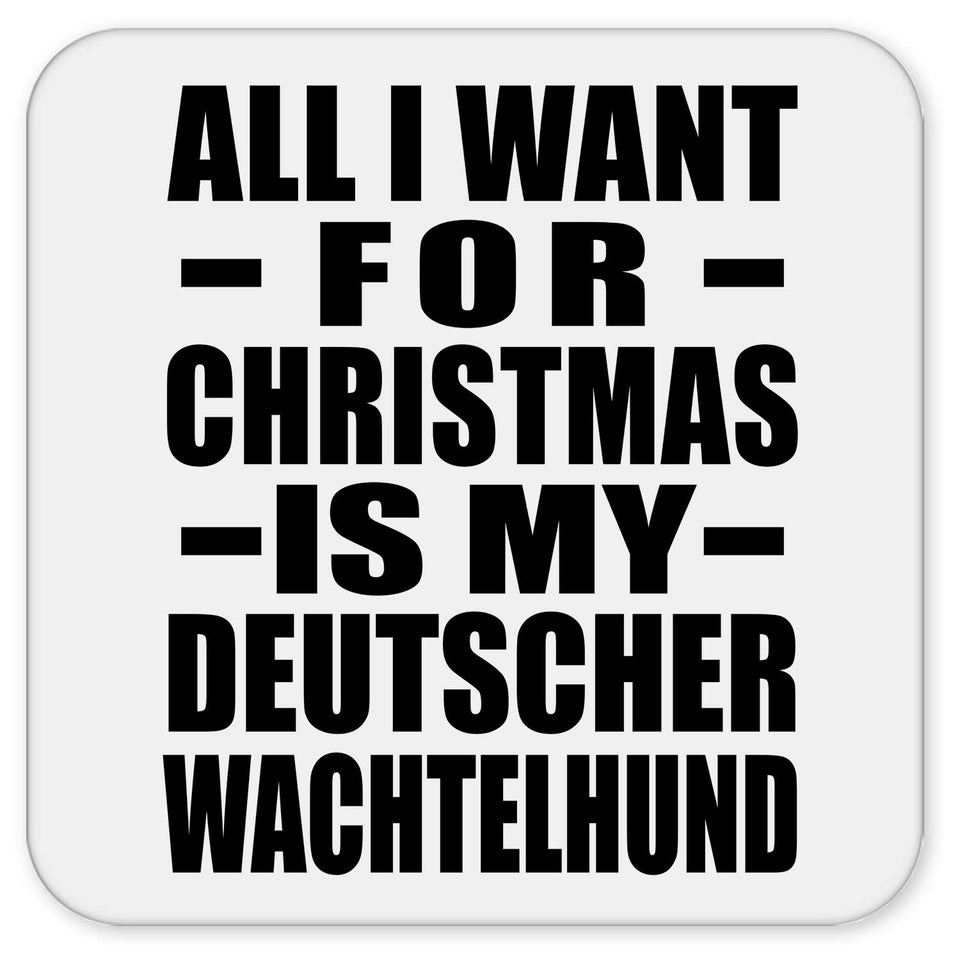 All I Want For Christmas Is My Deutscher Wachtelhund - Drink Coaster