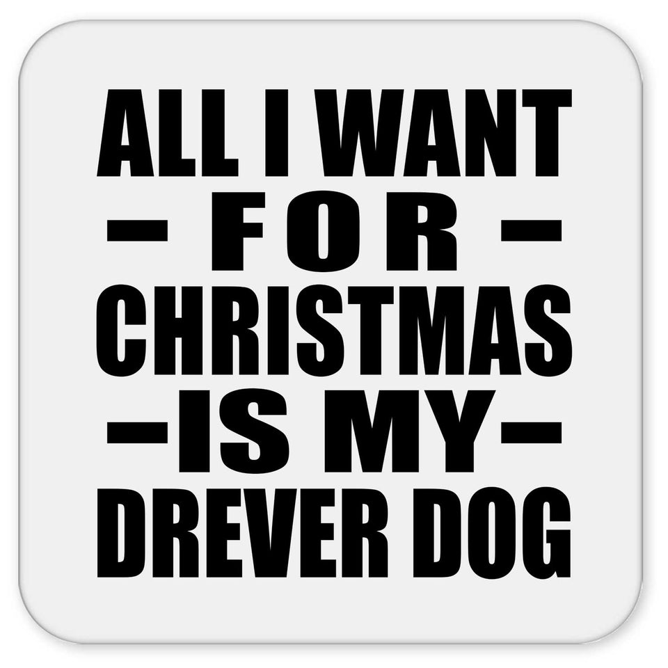 All I Want For Christmas Is My Drever Dog - Drink Coaster
