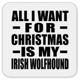 All I Want For Christmas Is My Irish Wolfhound - Drink Coaster