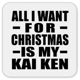 All I Want For Christmas Is My Kai Ken - Drink Coaster