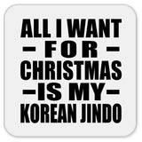 All I Want For Christmas Is My Korean Jindo - Drink Coaster