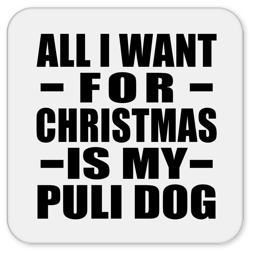 All I Want For Christmas Is My Puli Dog - Drink Coaster