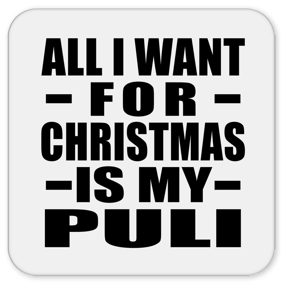 All I Want For Christmas Is My Puli - Drink Coaster