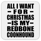 All I Want For Christmas Is My Redbone Coonhound - Drink Coaster