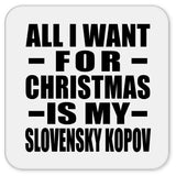 All I Want For Christmas Is My Slovensky Kopov - Drink Coaster