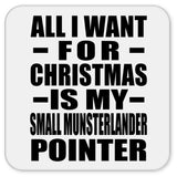 All I Want For Christmas Is My Small Munsterlander Pointer - Drink Coaster