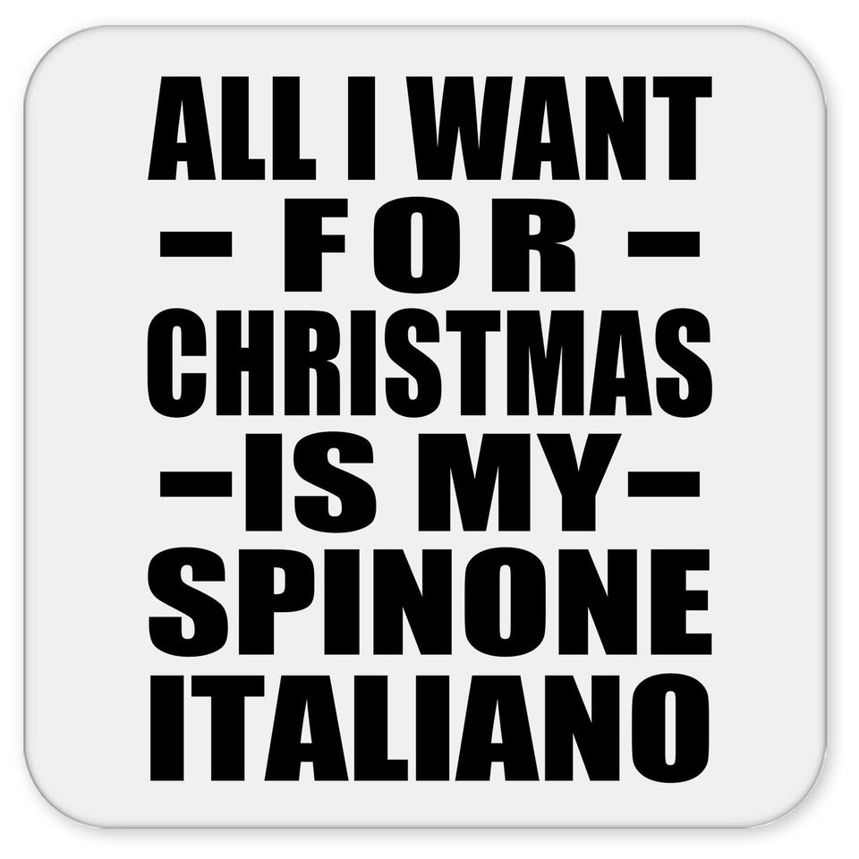 All I Want For Christmas Is My Spinone Italiano - Drink Coaster