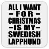All I Want For Christmas Is My Swedish Lapphund - Drink Coaster