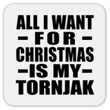 All I Want For Christmas Is My Tornjak - Drink Coaster