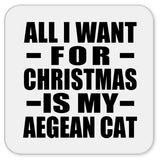 All I Want For Christmas Is My Aegean Cat - Drink Coaster