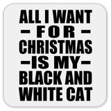 All I Want For Christmas Is My Black And White Cat - Drink Coaster