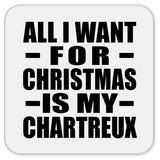 All I Want For Christmas Is My Chartreux - Drink Coaster