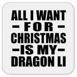 All I Want For Christmas Is My Dragon Li - Drink Coaster