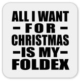 All I Want For Christmas Is My Foldex - Drink Coaster