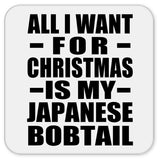 All I Want For Christmas Is My Japanese Bobtail - Drink Coaster