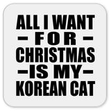 All I Want For Christmas Is My Korean Cat - Drink Coaster