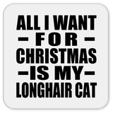 All I Want For Christmas Is My Longhair Cat - Drink Coaster