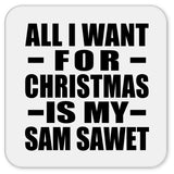 All I Want For Christmas Is My Sam Sawet - Drink Coaster