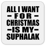 All I Want For Christmas Is My Suphalak - Drink Coaster