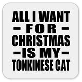 All I Want For Christmas Is My Tonkinese Cat - Drink Coaster