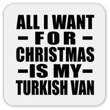 All I Want For Christmas Is My Turkish Van - Drink Coaster