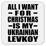 All I Want For Christmas Is My Ukrainian Levkoy - Drink Coaster