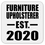 Furniture Upholsterer Established EST. 2020 - Drink Coaster