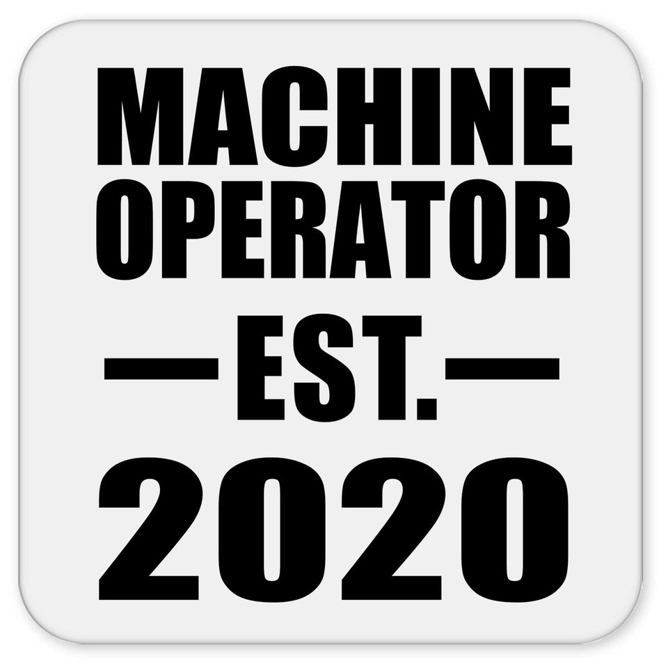 Machine Operator Established EST. 2020 - Drink Coaster