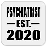 Psychiatrist Established EST. 2020 - Drink Coaster