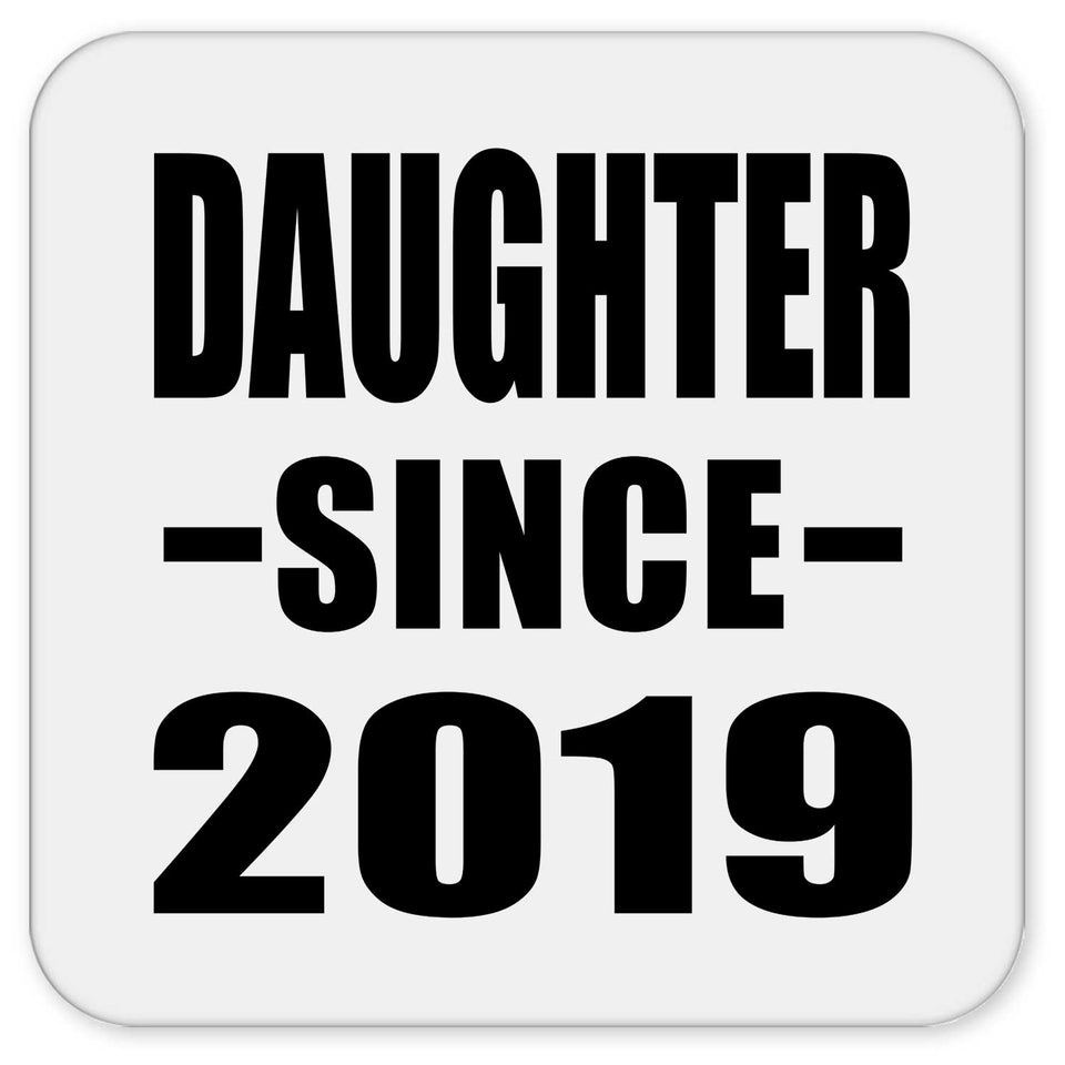 Daughter Since 2019 - Drink Coaster