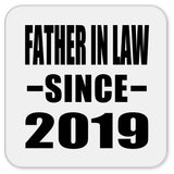 Father In Law Since 2019 - Drink Coaster