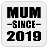 Mum Since 2019 - Drink Coaster
