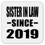 Sister In Law Since 2019 - Drink Coaster