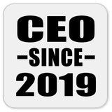 CEO Since 2019 - Drink Coaster