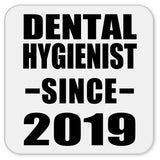 Dental Hygienist Since 2019 - Drink Coaster