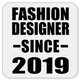Fashion Designer Since 2019 - Drink Coaster