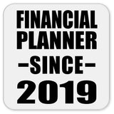 Financial Planner Since 2019 - Drink Coaster