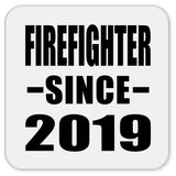 Firefighter Since 2019 - Drink Coaster