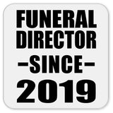 Funeral Director Since 2019 - Drink Coaster