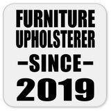 Furniture Upholsterer Since 2019 - Drink Coaster