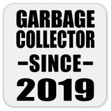 Garbage Collector Since 2019 - Drink Coaster