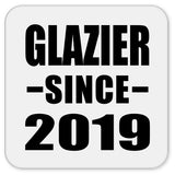 Glazier Since 2019 - Drink Coaster