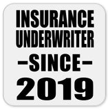 Insurance Underwriter Since 2019 - Drink Coaster